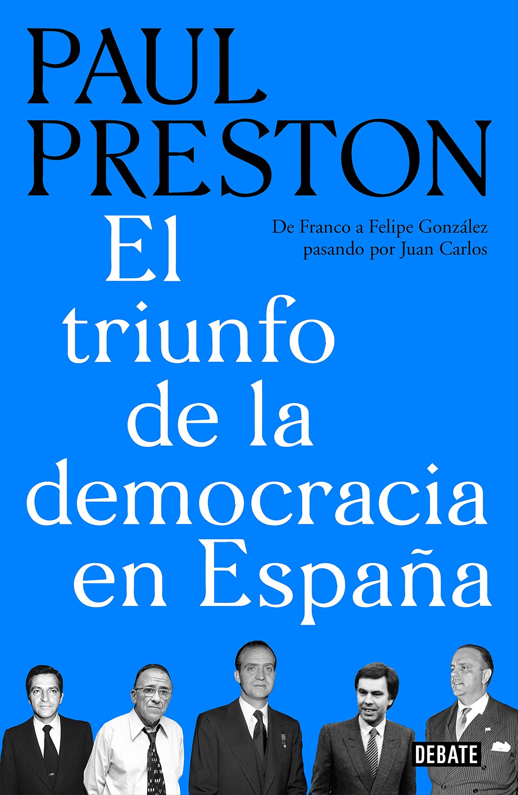 El triunfo de la democracia en España: De Franco a Felipe González pasando por Juan Carlos book