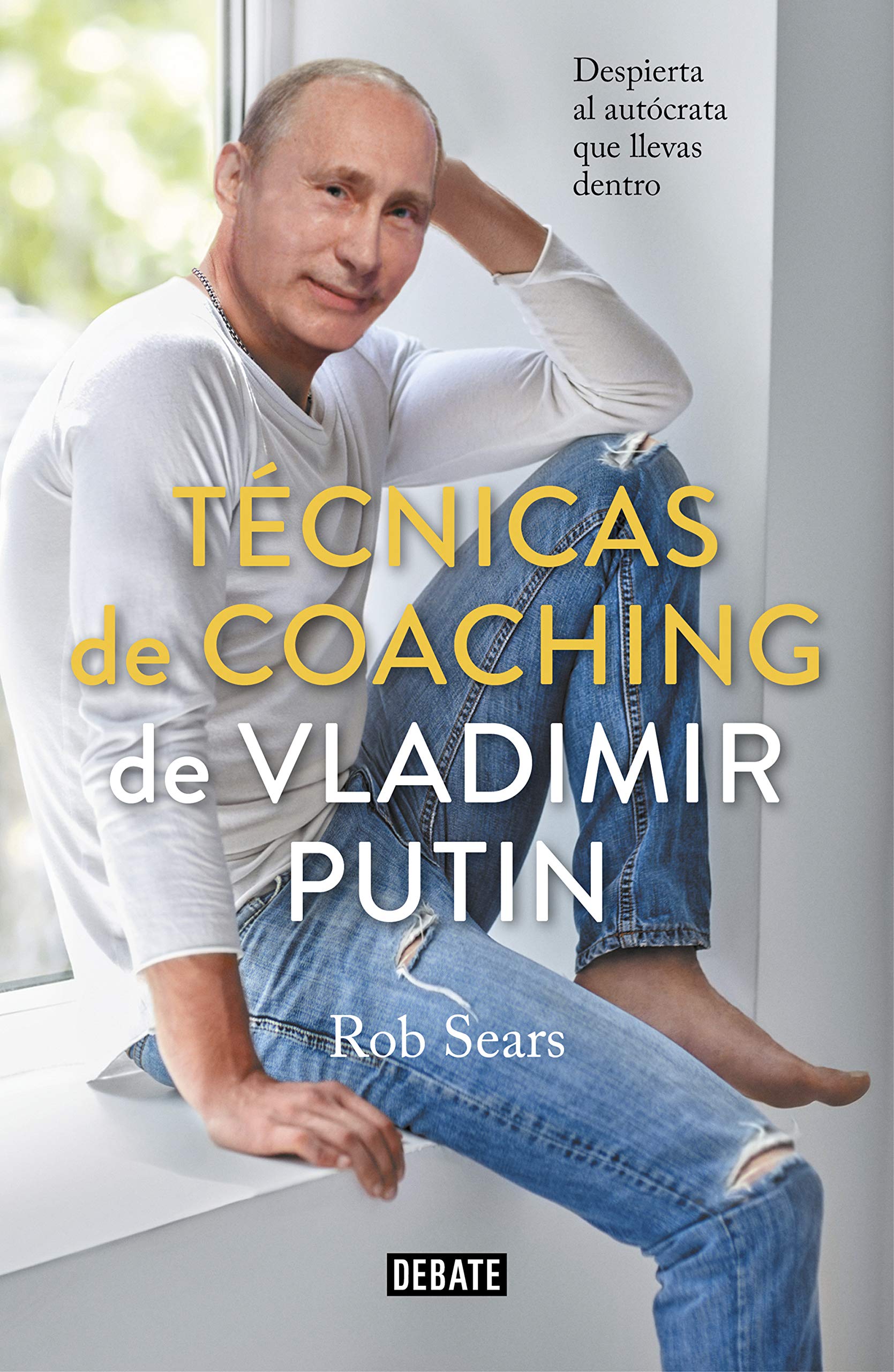Técnicas de coaching de Vladimir Putin : despierta al autócrata que llevas dentro (Psicología) Social Sciences