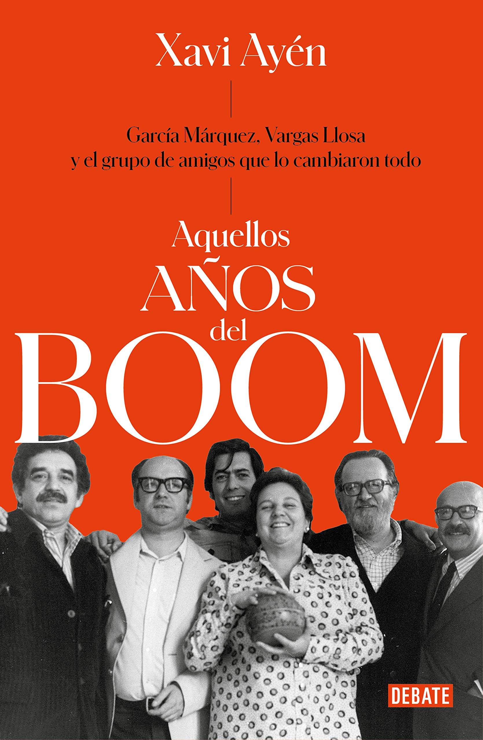 Aquellos años del boom: García Márquez, Vargas Llosa y el grupo de amigos que lo cambiaron todo / Those Boom Years book