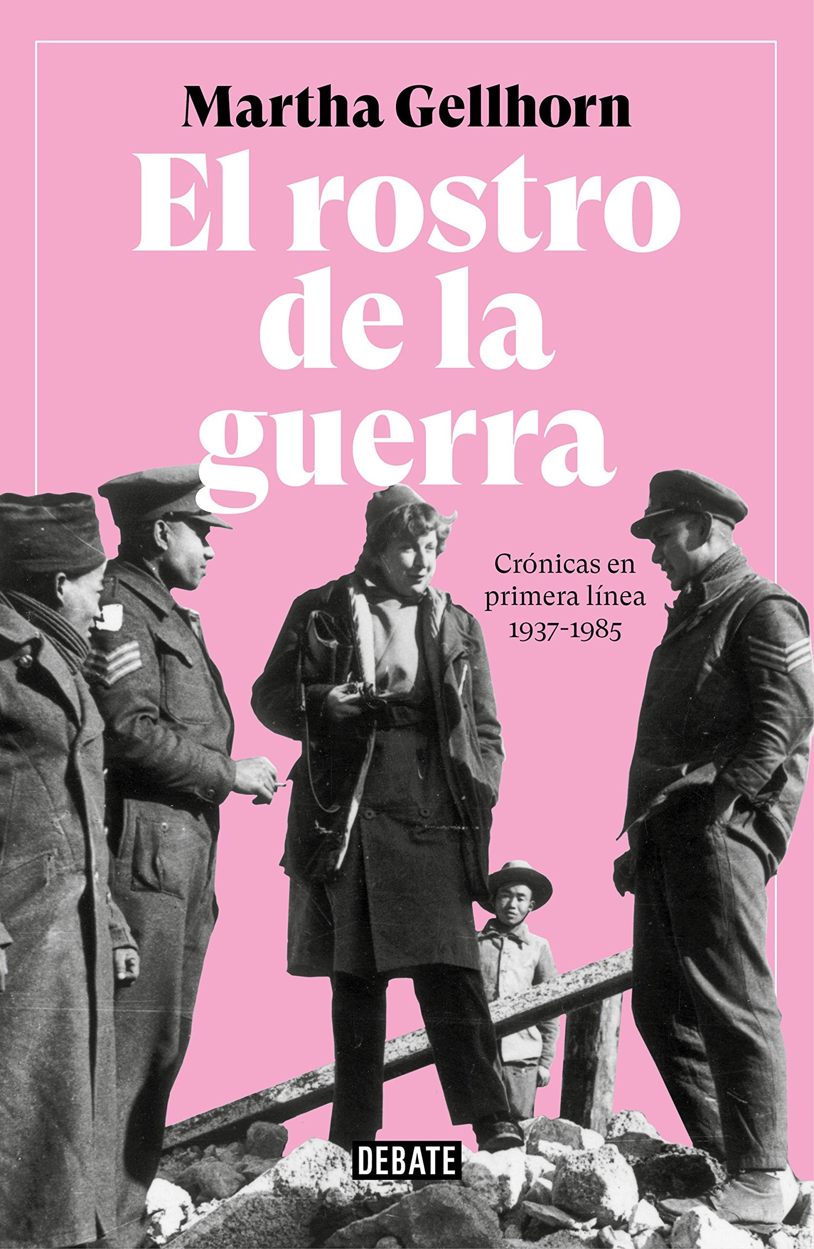 El rostro de la guerra: Crónicas en primera línea 1937-1985 book