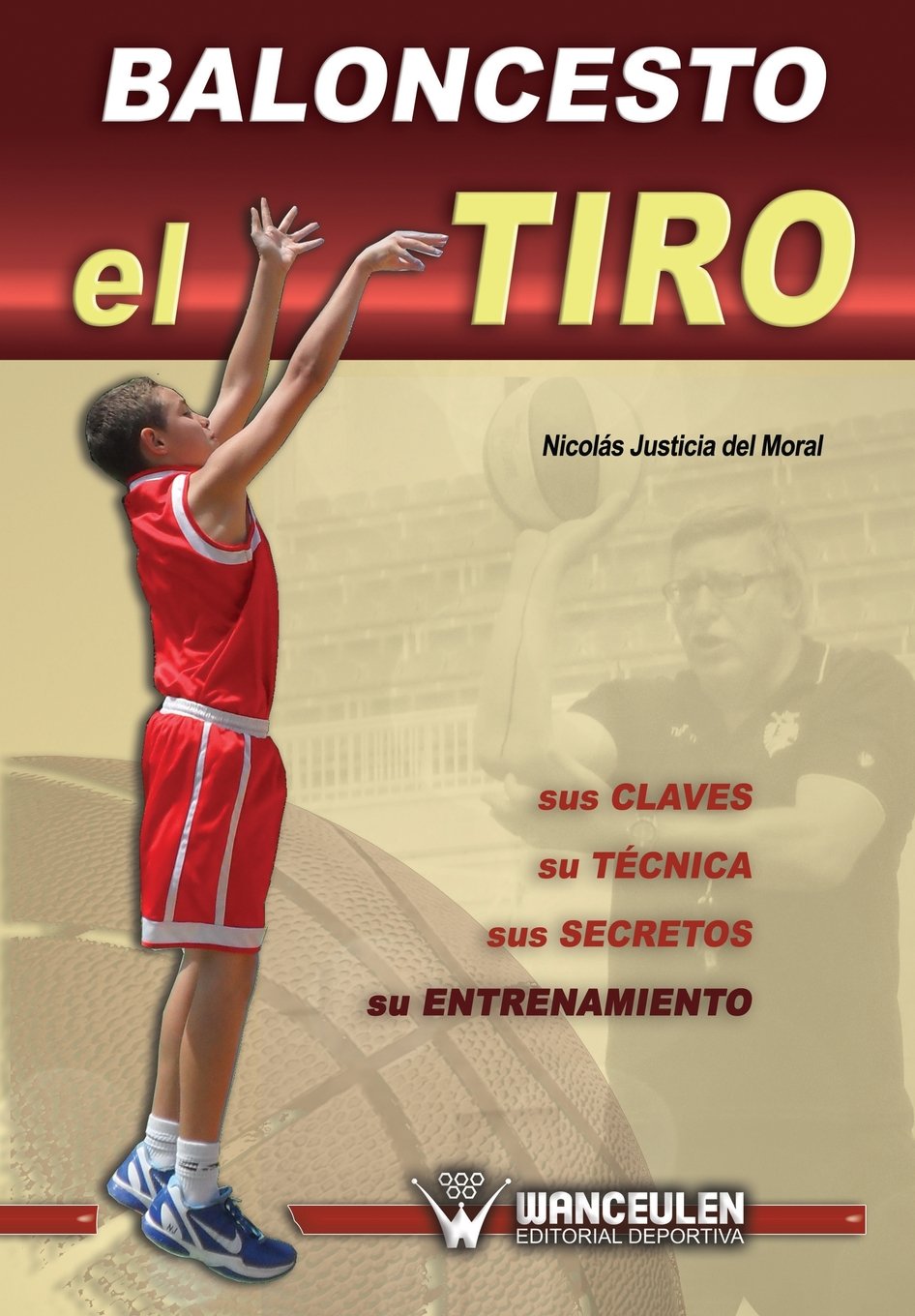 Baloncesto: el Tiro: sus claves, su tecnica, sus secretos, su entrenamiento book