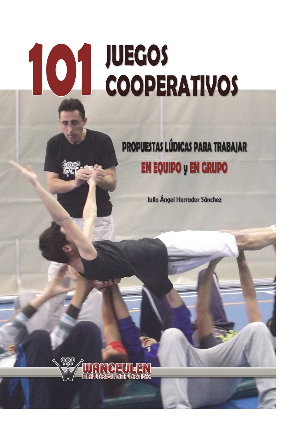 101 Juegos Cooperativos: Propuestas lúdicas para trabajar en equipo y en grupo book