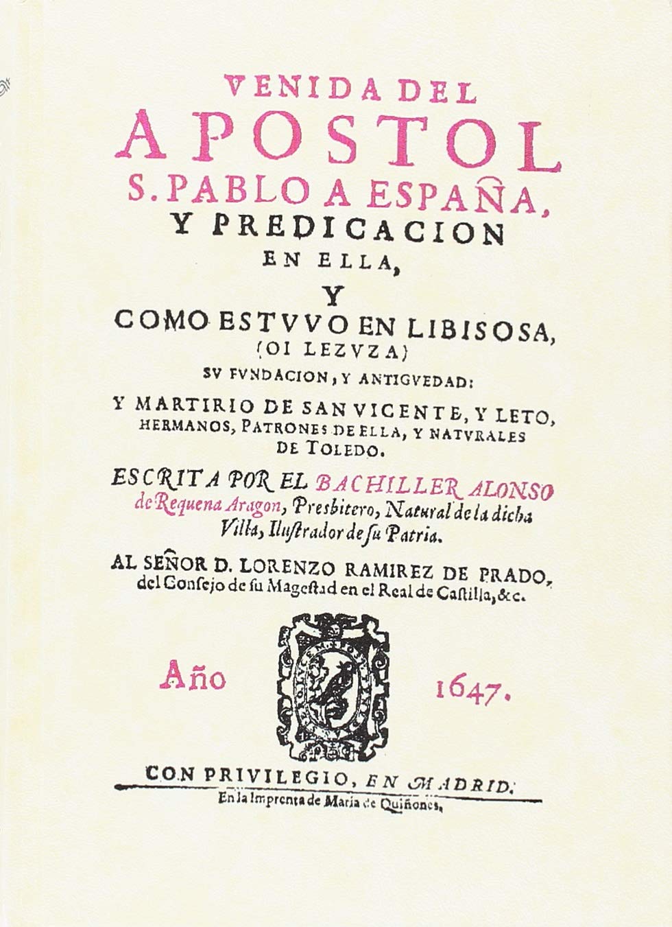 Venida del Apóstol San Pablo a España y predicación de ella: Y como estuvo en Libbisosa ( oi Lezuza) su fundación y antigüedad y martirio de San ... patrones de ella, y naturales de Toledo Books
