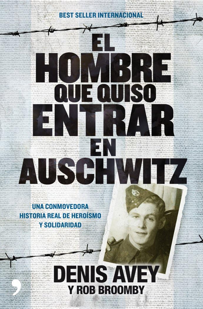 El hombre que quiso entrar en Auschwitz: Una conmovedora historia real de heroísmo y solidaridad book