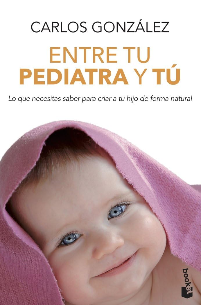 Entre tu pediatra y tú: Lo que necesitas saber para criar a tu hijo de forma natural book