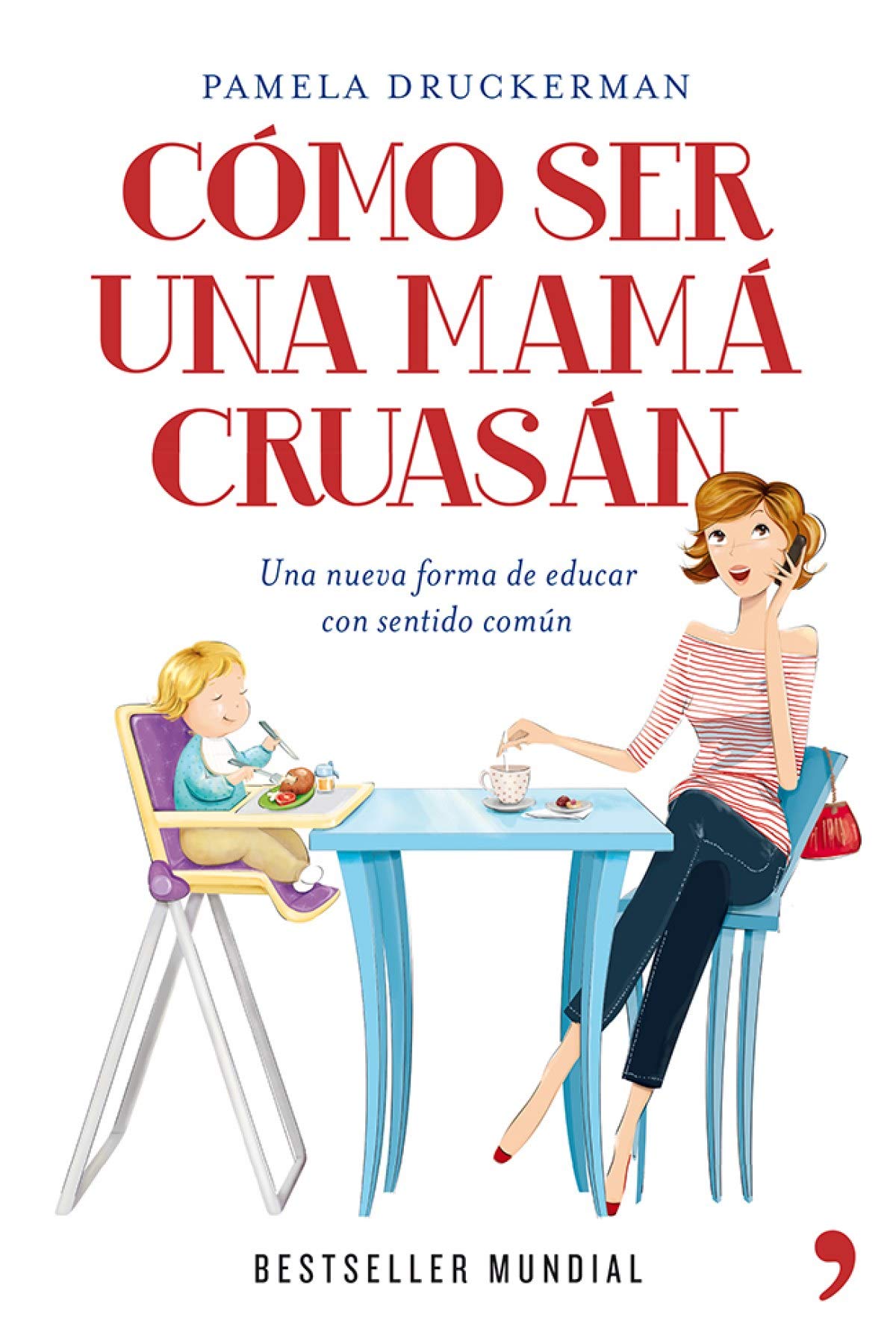 Cómo ser una mamá cruasán: Una nueva forma de educar con sentido común (Vivir Mejor) Parents & Children