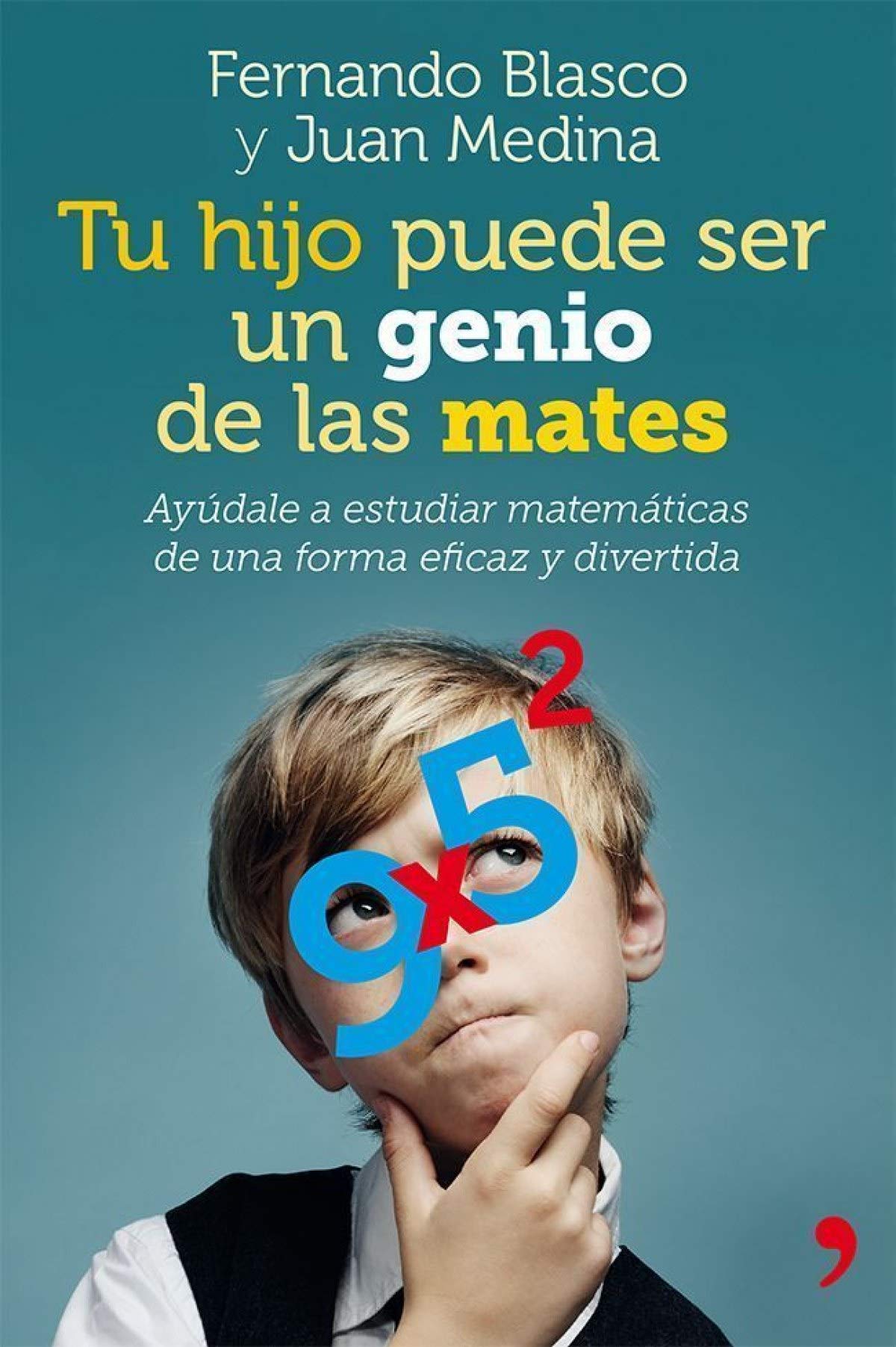 Tu hijo puede ser un genio de las mates: Ayúdale a estudiar matemáticas de una forma eficaz y divertida (Vivir Mejor) Books