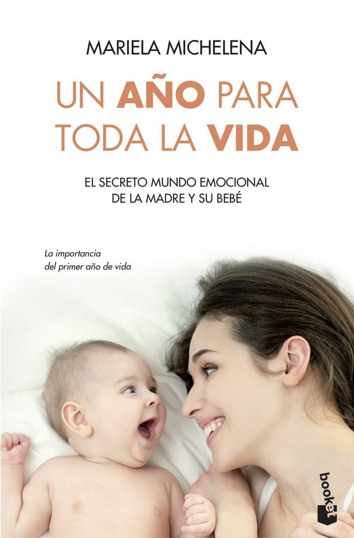 Un año para toda la vida: El secreto mundo emocional de la madre y su bebé Parents & Children