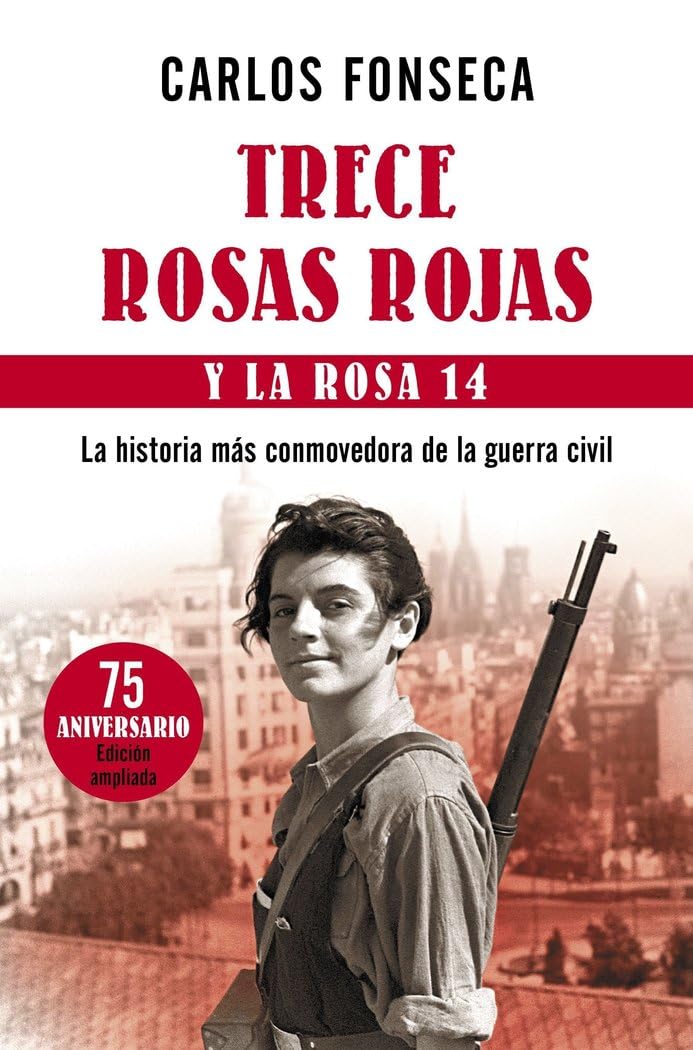 Trece rosas rojas y la rosa catorce : la historia más conmovedora de la Guerra Civil Books