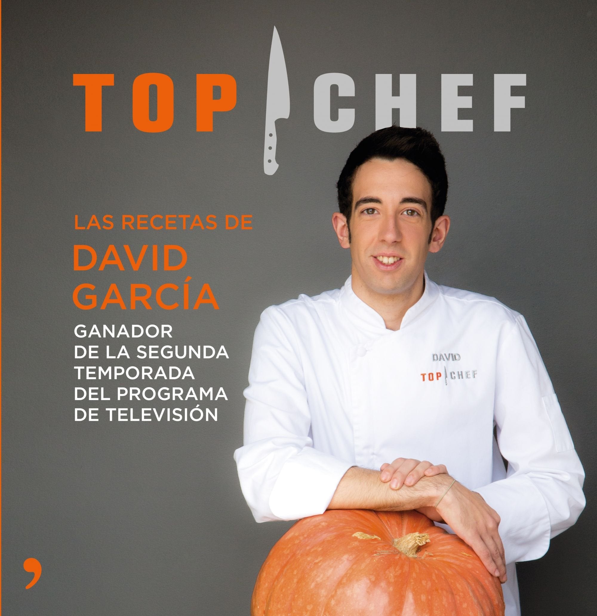 Top Chef. Las recetas de David García: Ganador de la segunda temporada del programa de televisión book