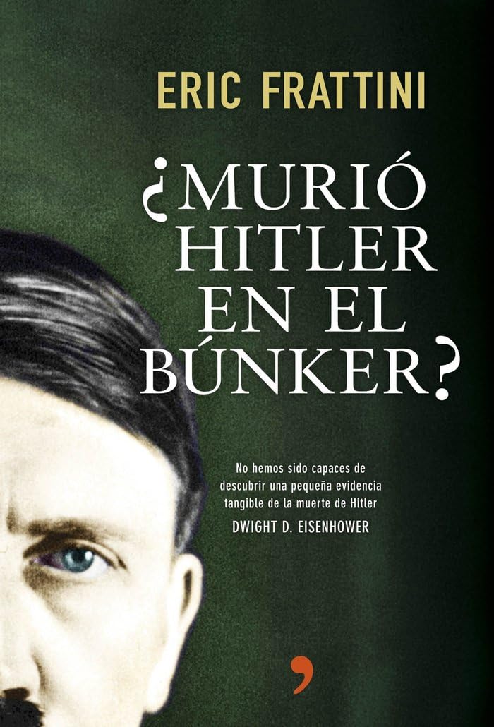 ¿Murió Hitler en el búnker?: No hemos sido capaces de descubrir una pequeña evidencia tangible de la muerte de Hitler. Dwight D. Eisenhower (Fuera de Colección) Politics & History