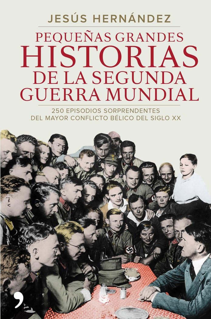 Pequeñas grandes historias de la Segunda Guerra Mundial: 250 episodios sorprendentes del mayor conflicto bélico del siglo XX book