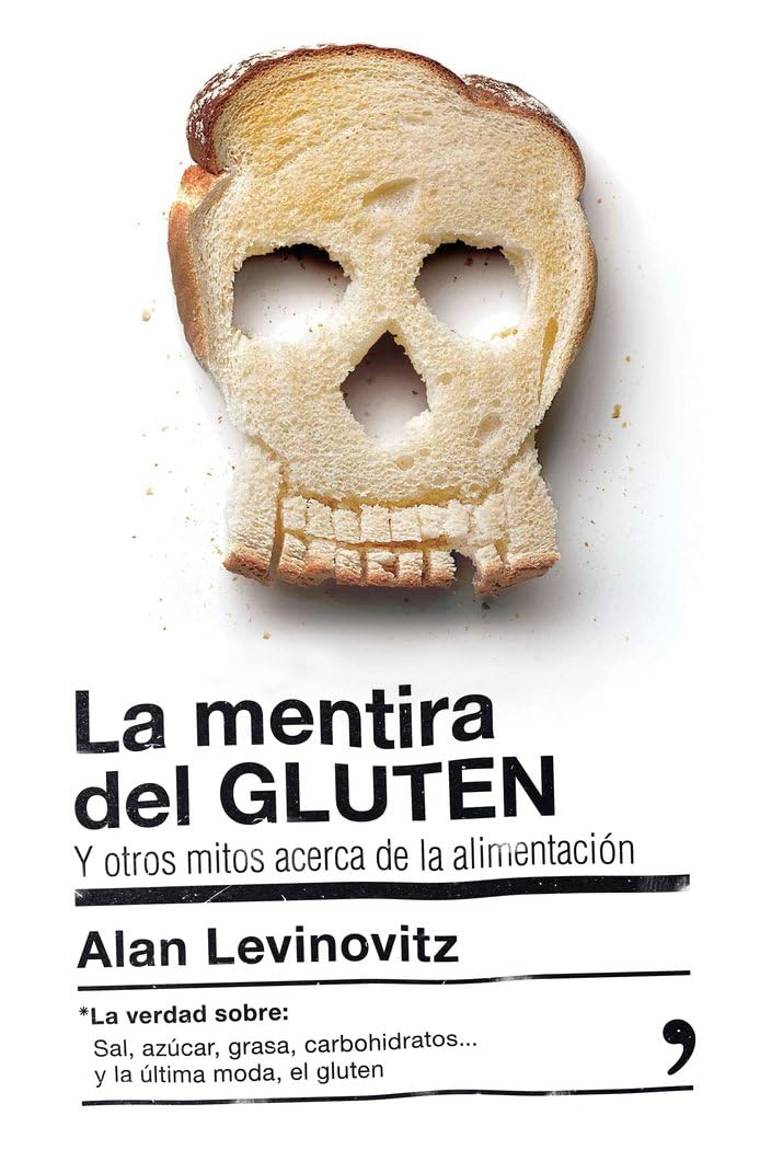 La mentira del GLUTEN: y otros mitos acerca de la alimentación Medicine
