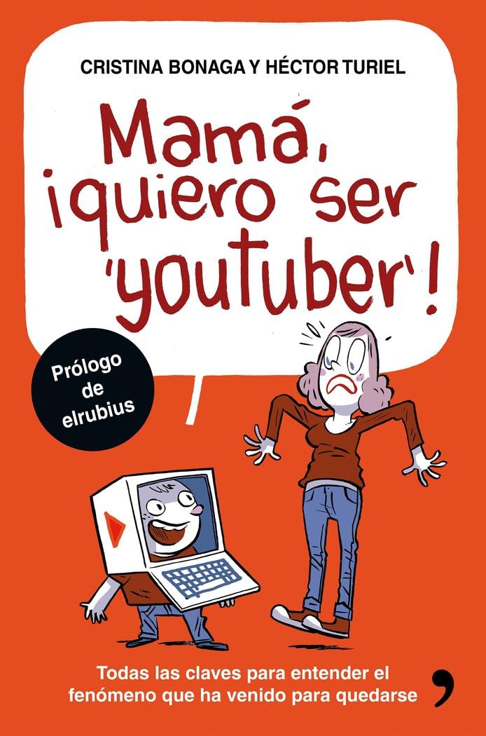 Mamá, quiero ser youtuber : todas las claves para entender el fenómeno que ha venido para quedarse Social Sciences