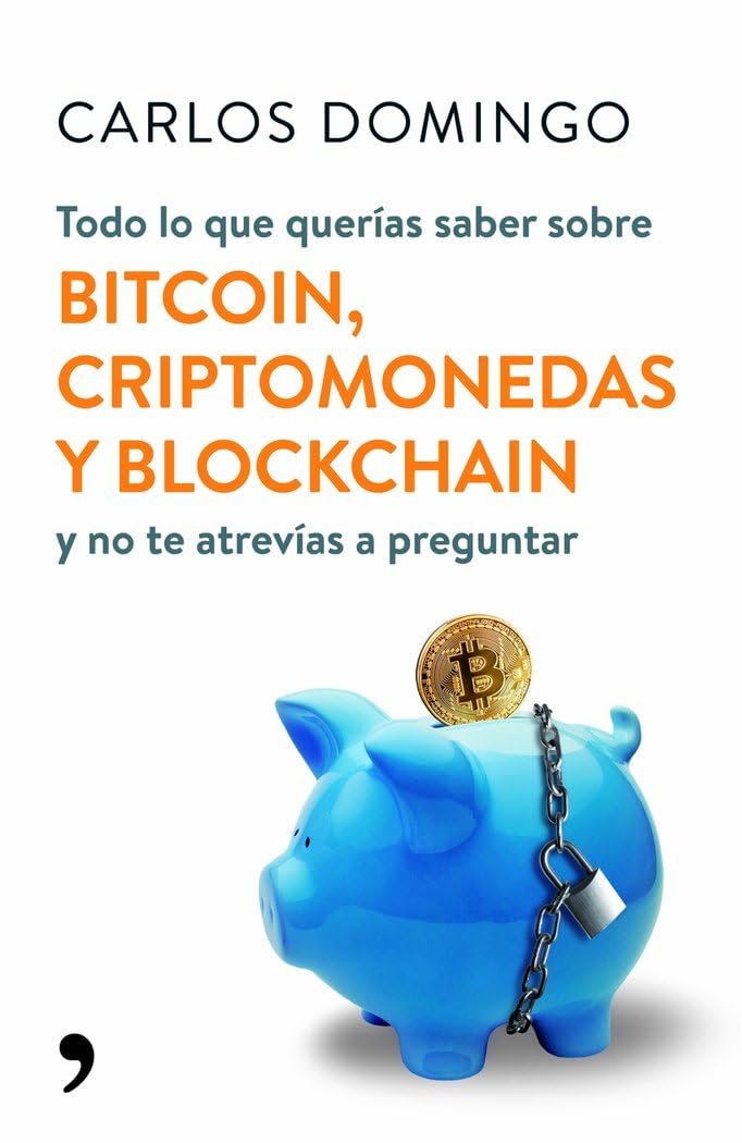 Todo lo que querías saber sobre bitcoin, criptomonedas y blockchain: y no te atrevías a preguntar book