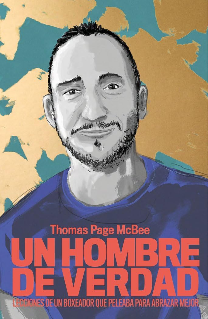 Un hombre de verdad: Lecciones de un boxeador que peleaba para abrazar mejor (temas de hoy) Non-fiction