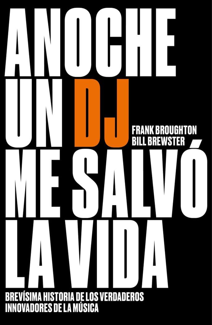 Anoche un DJ me salvó la vida: Brevísima historia de los verdaderos innovadores de la música book
