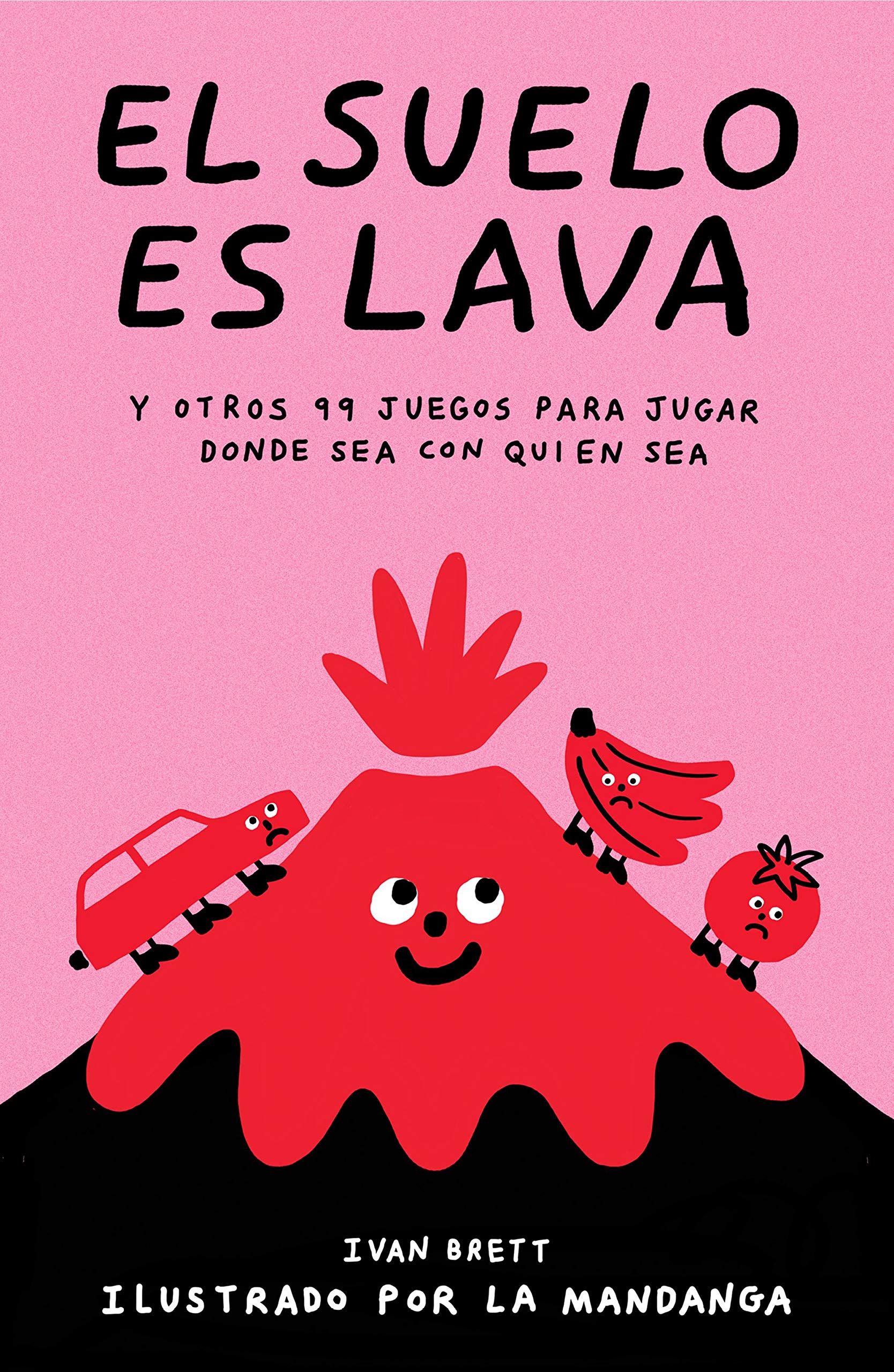 El suelo es lava: Y otros 99 juegos para jugar donde sea con quien sea book