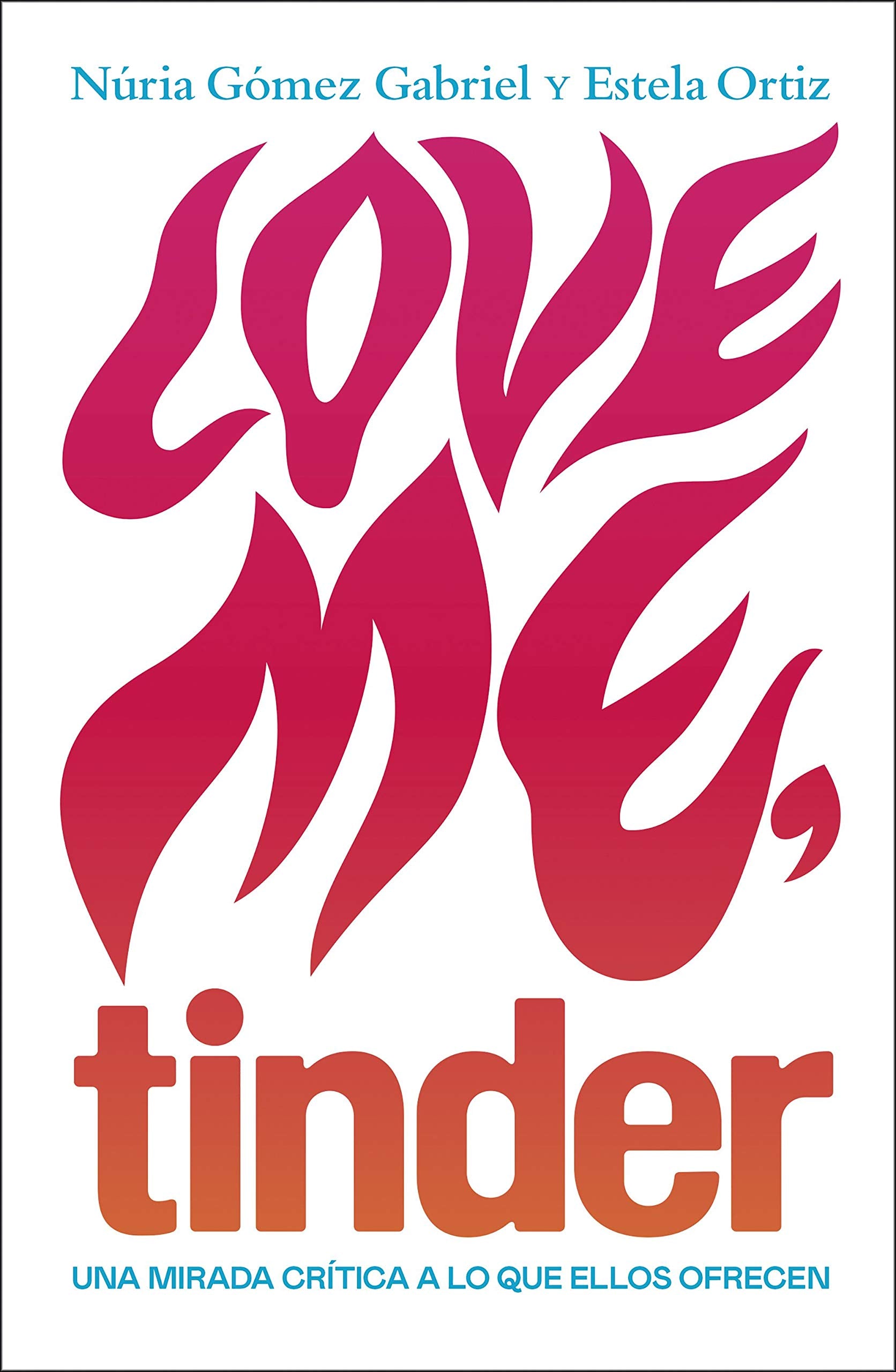 Love me, tinder: Todos los hombres con los que jamás querrías salir están aquí (temas de hoy) Books