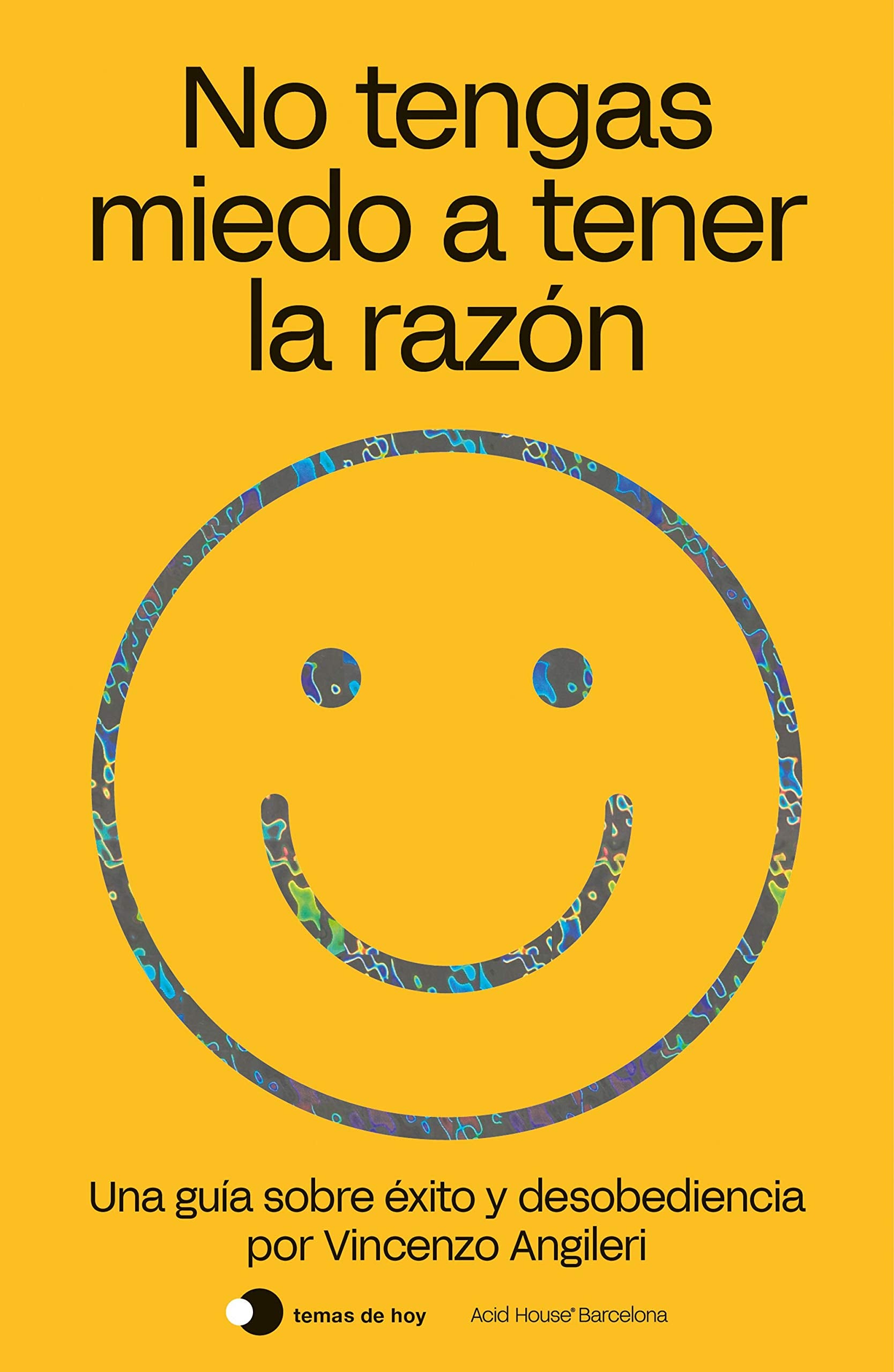 No tengas miedo a tener la razón: Una guía sobre éxito y desobediencia book