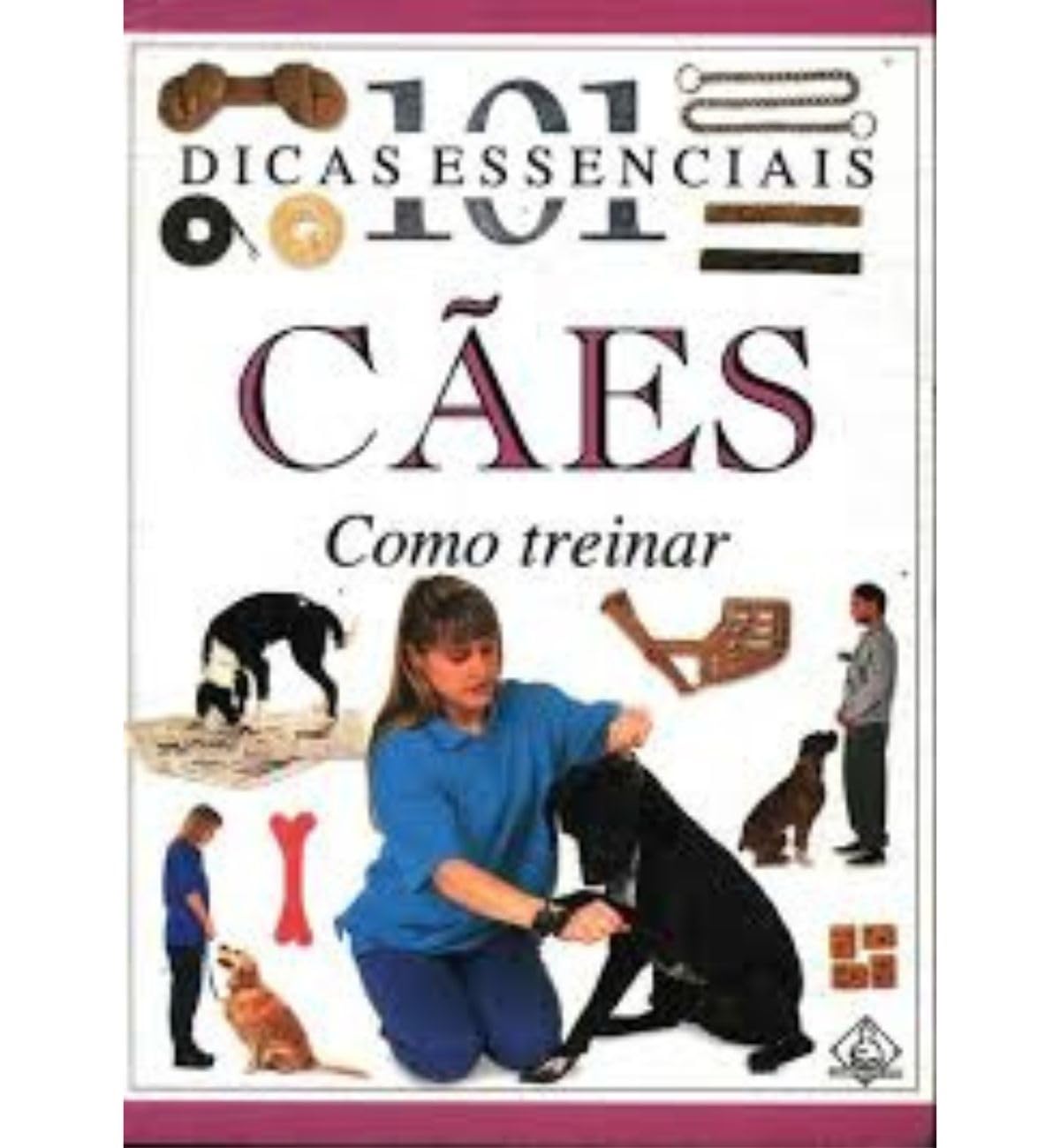 Cães. Como Treinar - Coleção 101 Dicas Essenciais (Em Portuguese do Brasil) Books