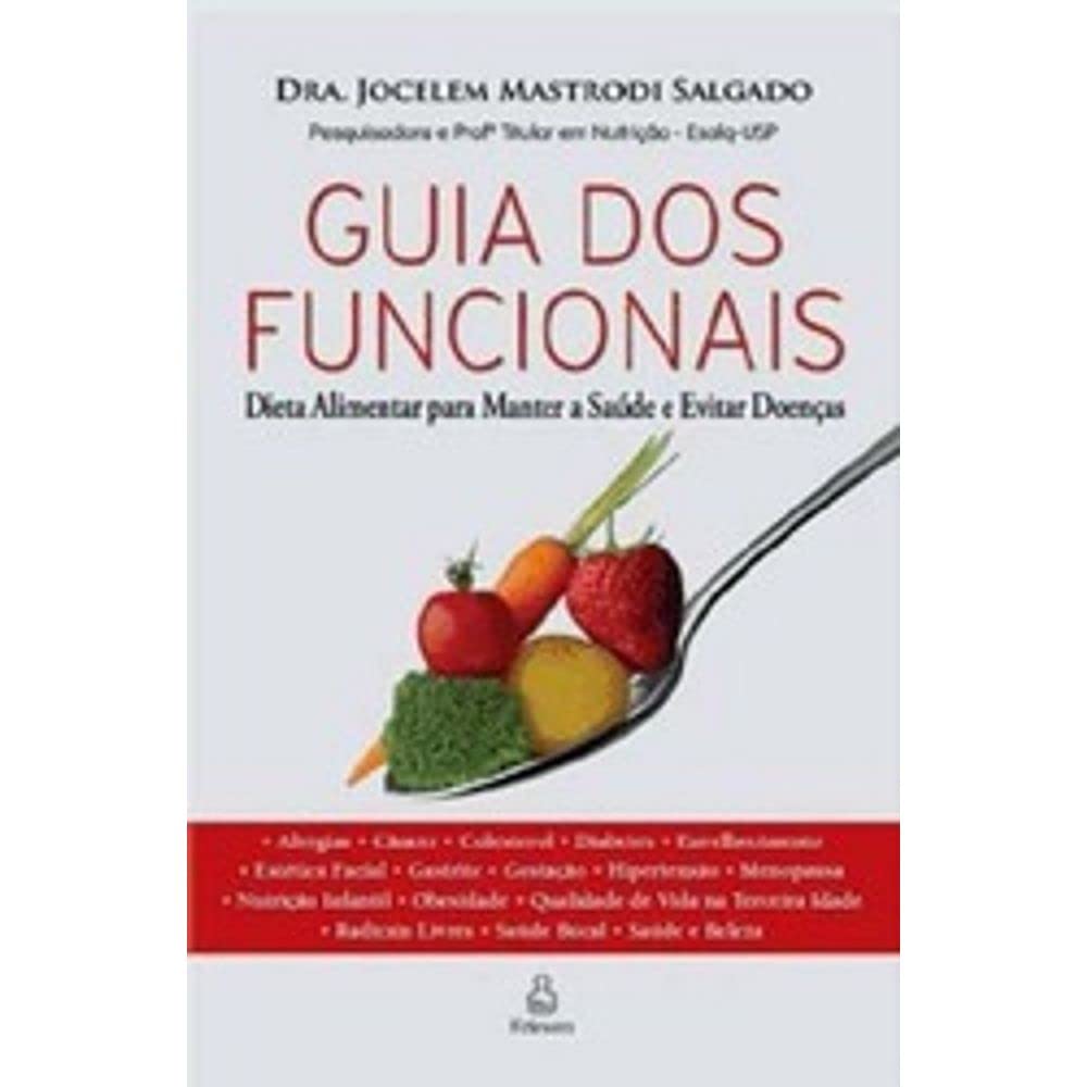 Guia Dos Funcionais. Dieta Alimentar Para Manter A Saúde E Evitar Doenças (Em Portuguese do Brasil) Books