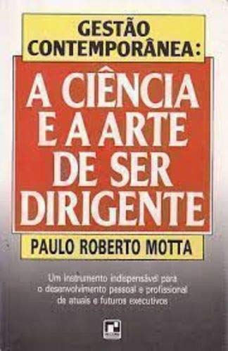 Gestao Contemporanea-A Ciência E A Arte De De Ser Dirigente (Em Portuguese do Brasil) book