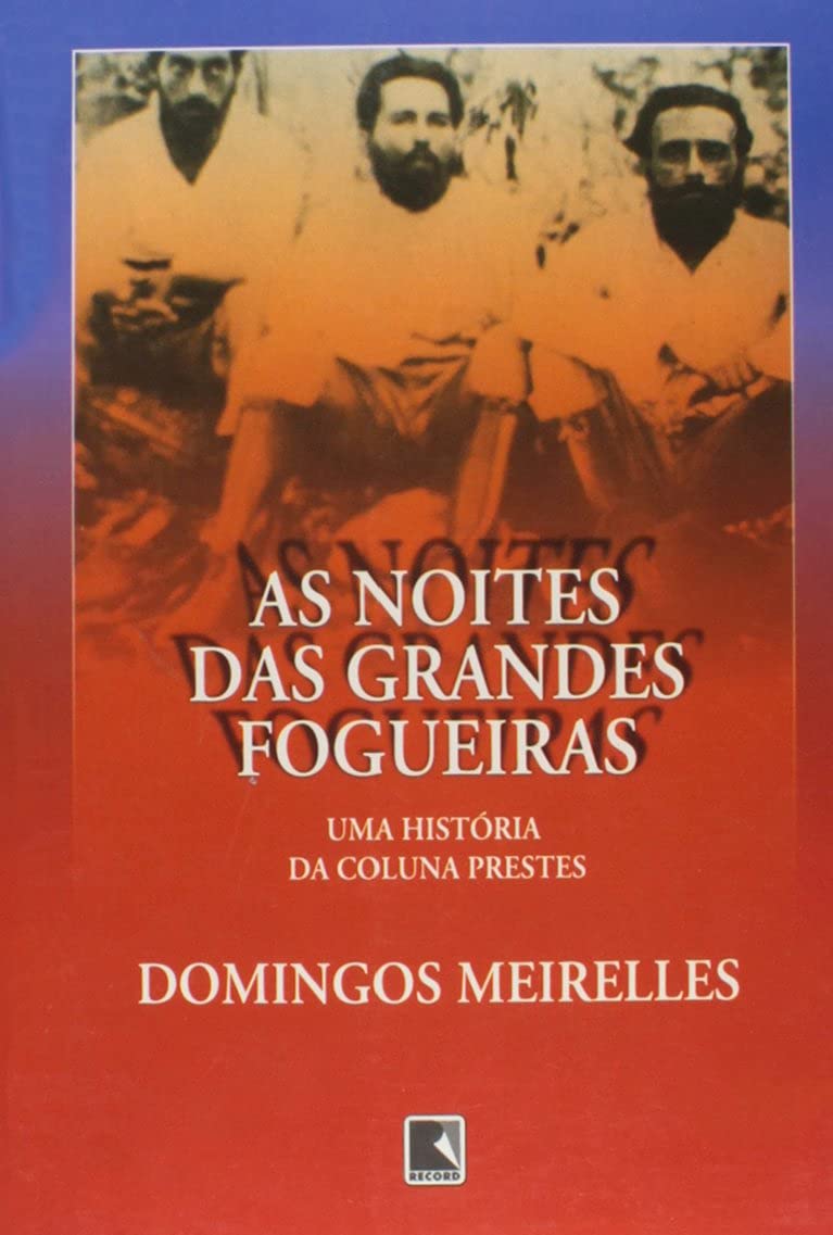 As noites das grandes fogueiras: Uma historia da Coluna Prestes (Portuguese Edition) book