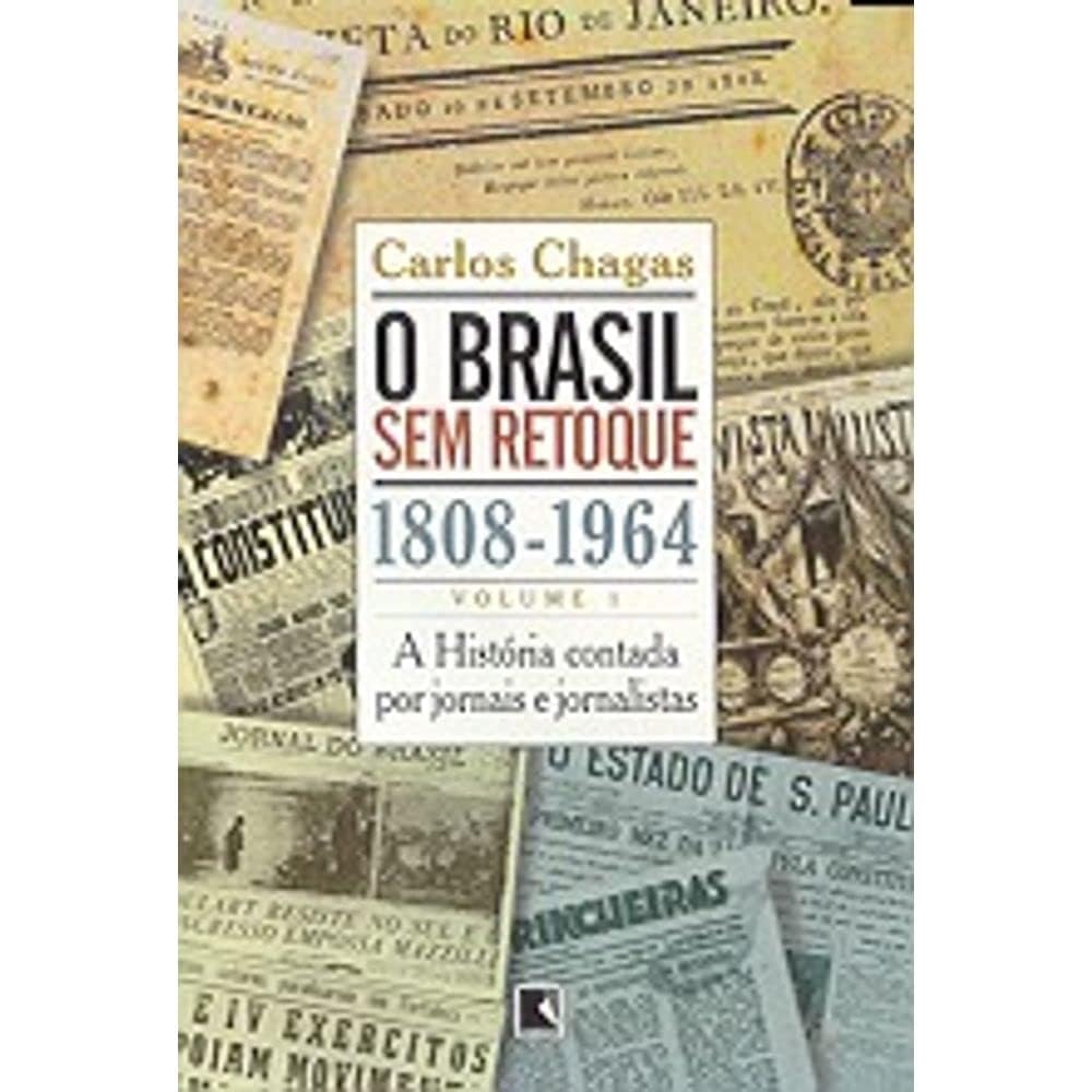Brasil Sem Retoque, O - 1808 - 1964 - V. 01 (Em Portuguese do Brasil) Books