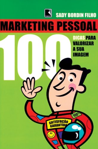 Marketing Pessoal. 100 Dicas Para Melhorar Sua Imagem (Em Portuguese do Brasil) Books