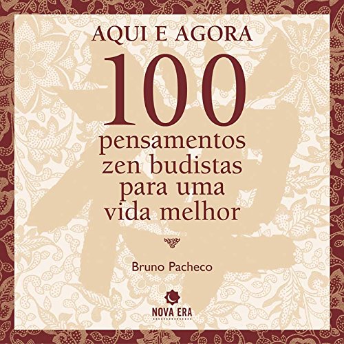 Aqui E Agora. 100 Pensamentos Zen-Budistas Para Uma Vida Melhor (Em Portuguese do Brasil) Books