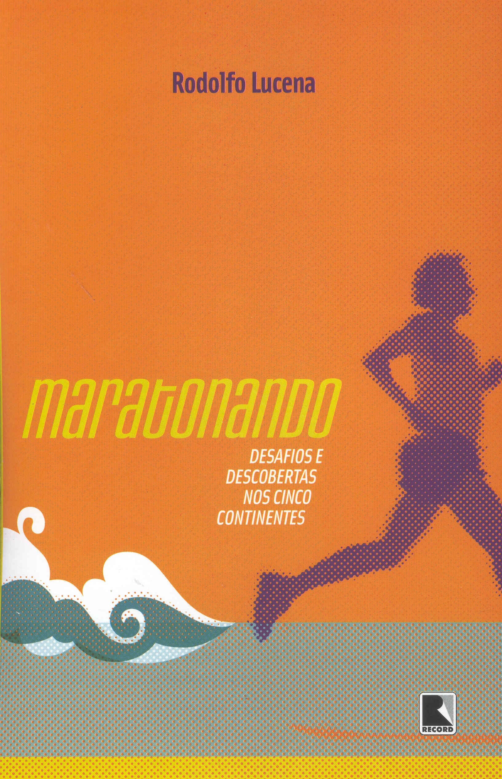 Maratonando. Desafios e Descobertas nos Cinco Continentes (Em Portuguese do Brasil) Books