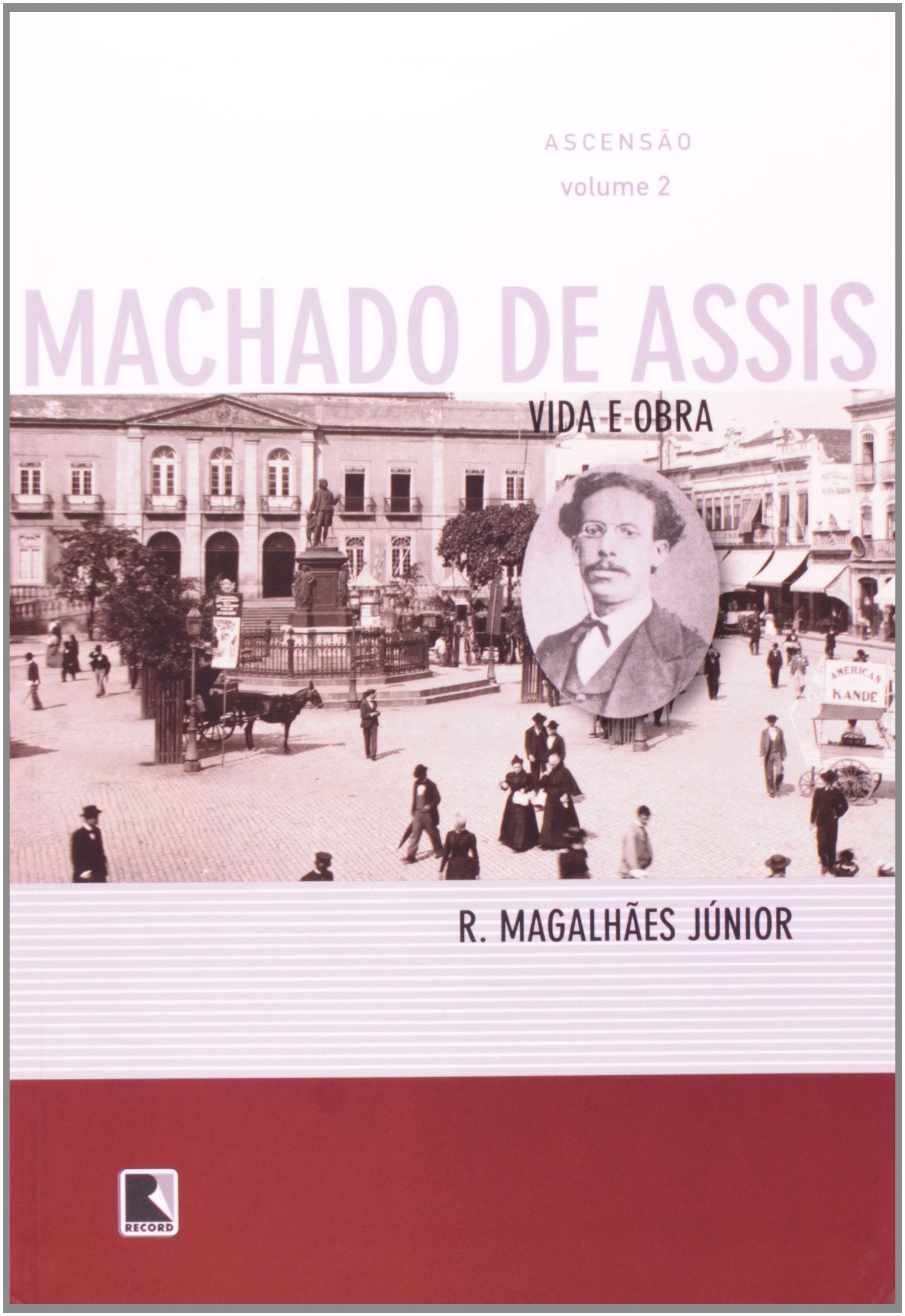 Vida E Obra De Machado De Assis. Ascensão - Volume 2 (Em Portuguese do Brasil) book