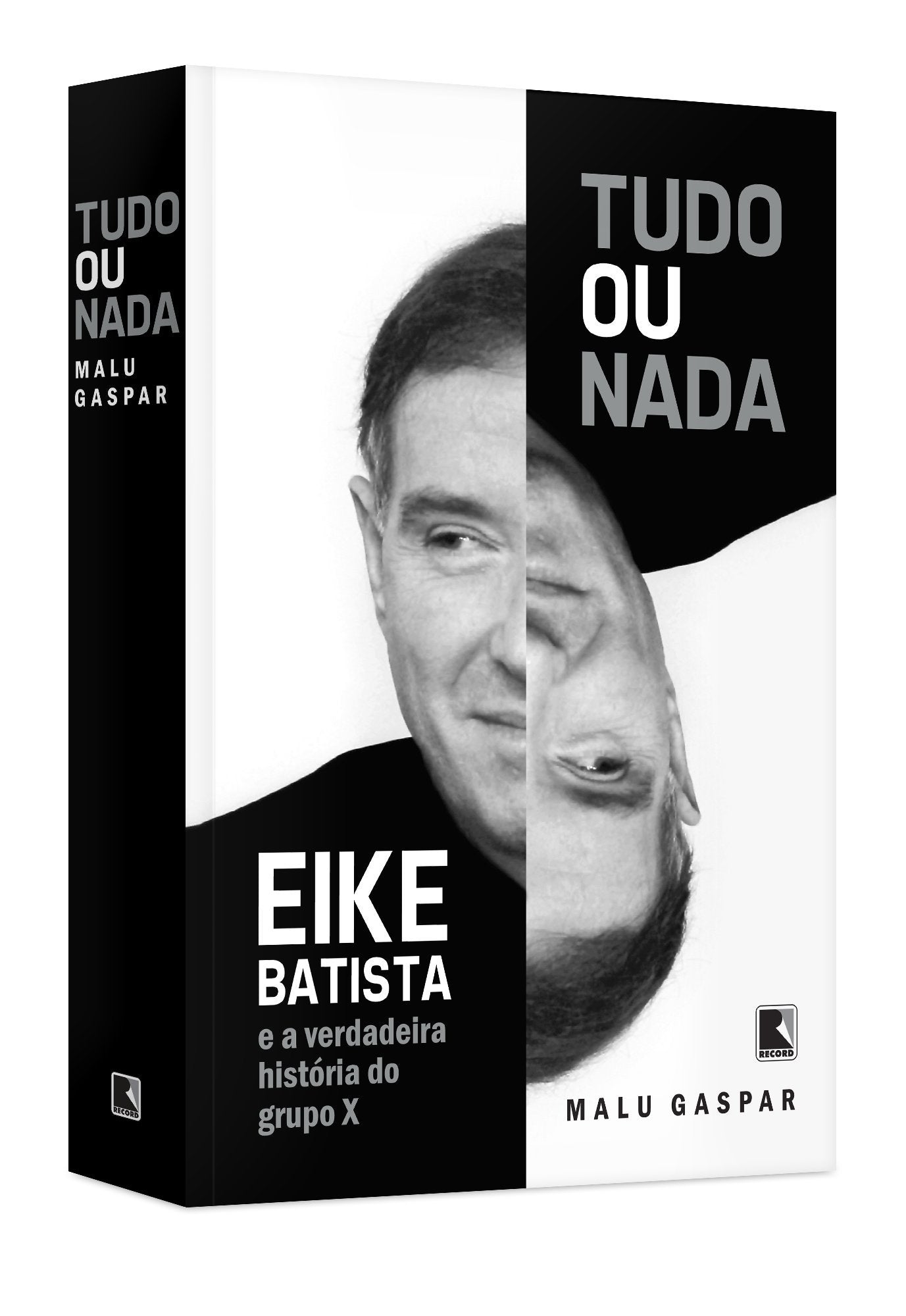 Tudo ou Nada. Eike Batista e a Verdadeira História do Grupo X (Em Portuguese do Brasil) book