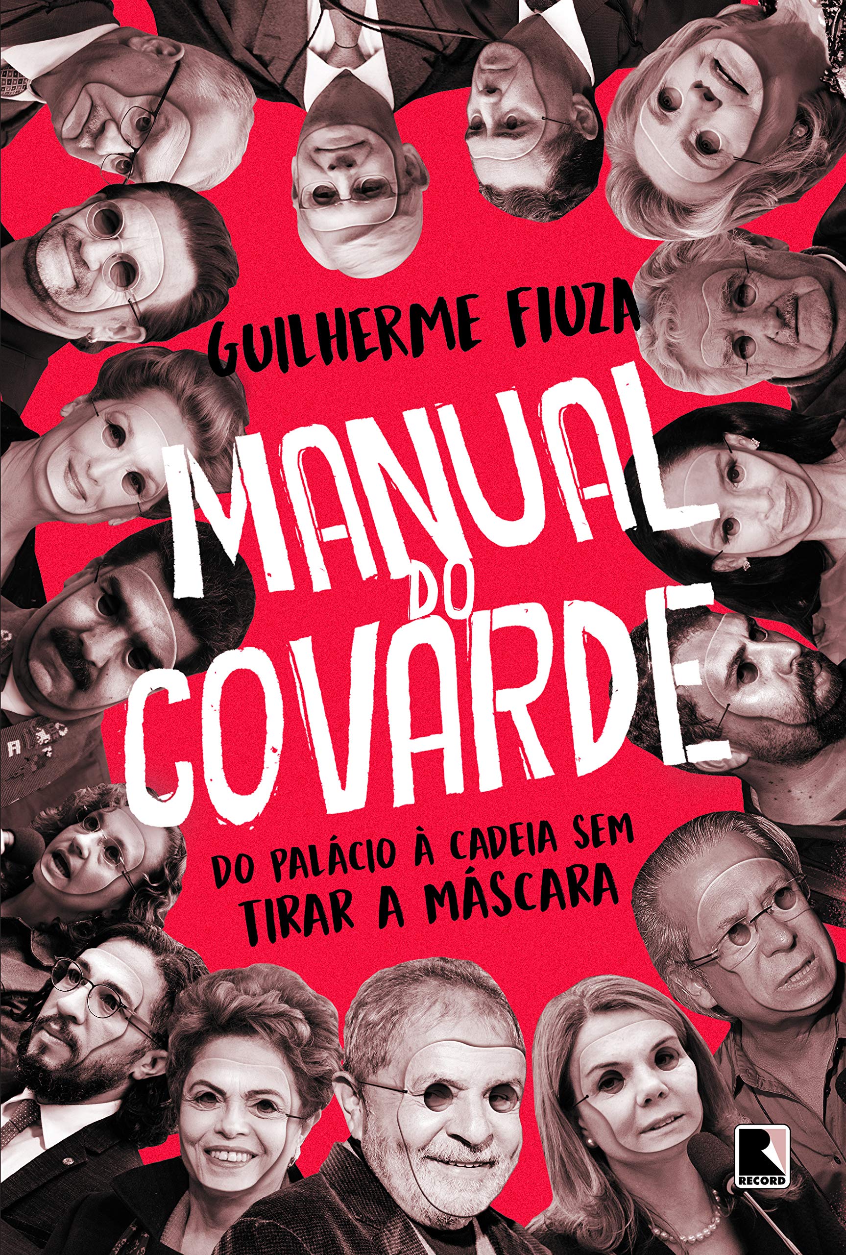 Manual do covarde: Do Palácio à cadeia sem tirar a máscara (Português) Books