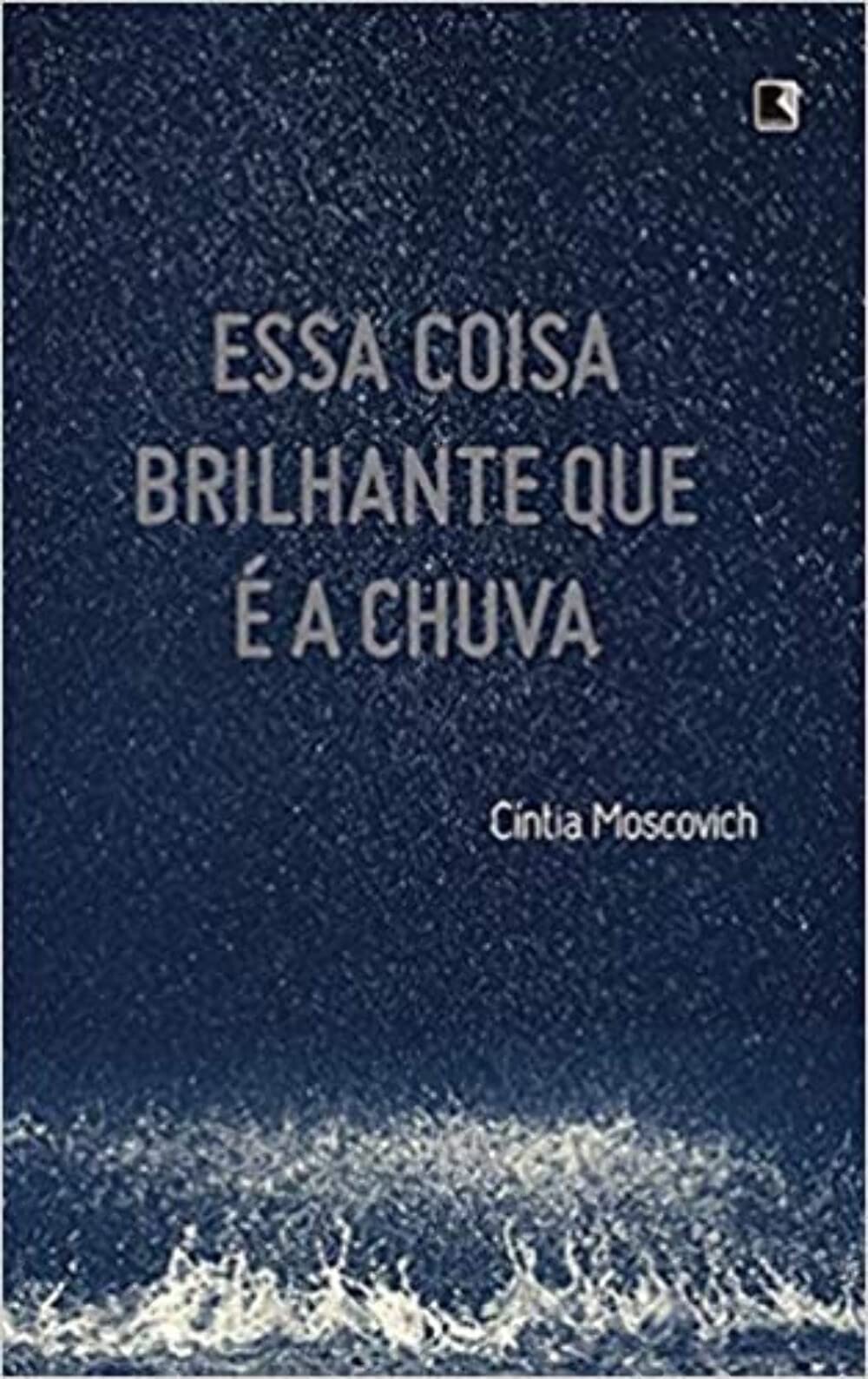 Essa Coisa Brilhante Que E A Chuva (Em Portuguese do Brasil) book