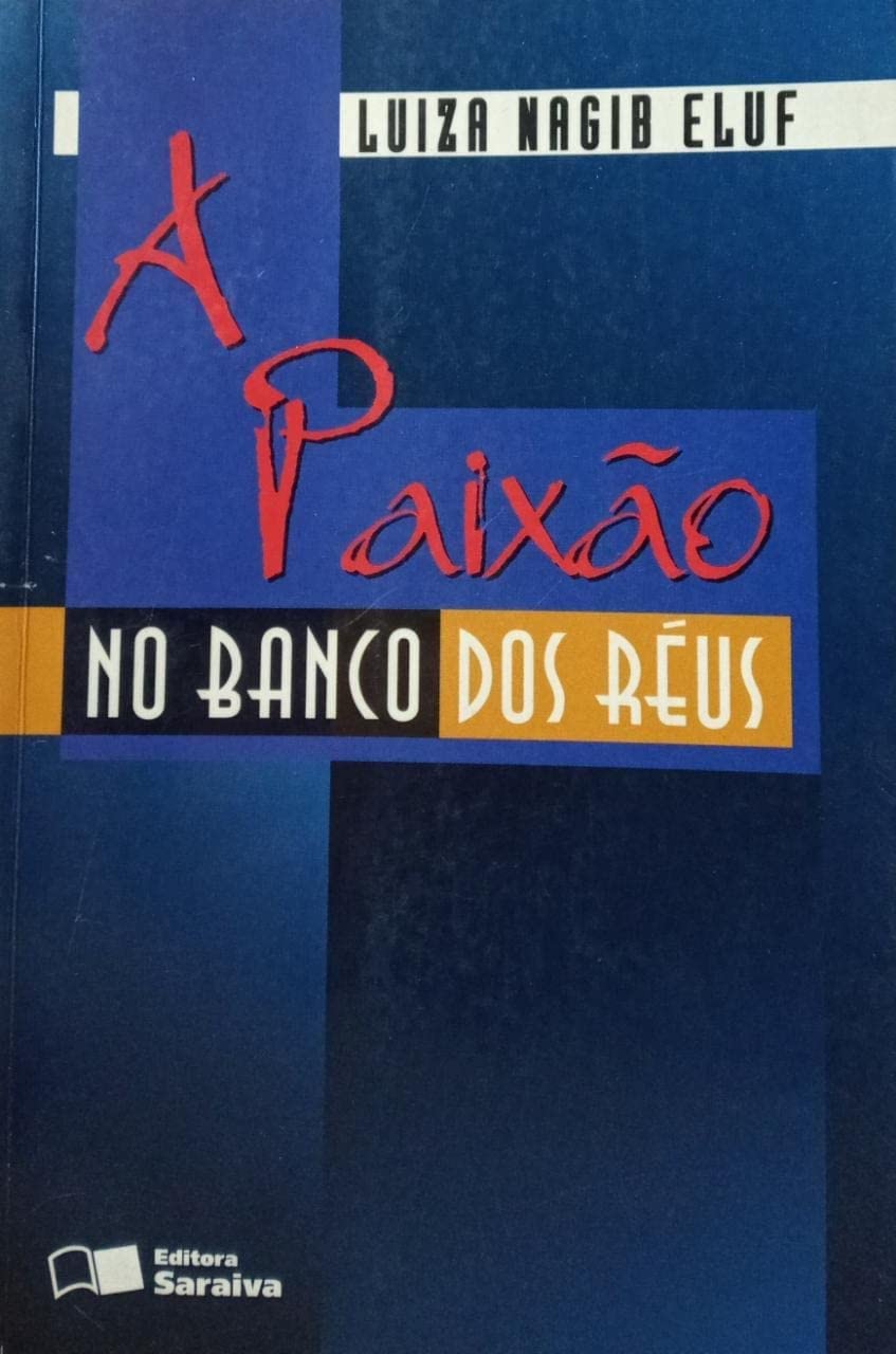 A Paixao No Banco Dos Reus: Casos Passionais Celebres : De Pontes Visgueiro A Pimenta Neves (Portuguese Edition) (Em Portuguese do Brasil) Books