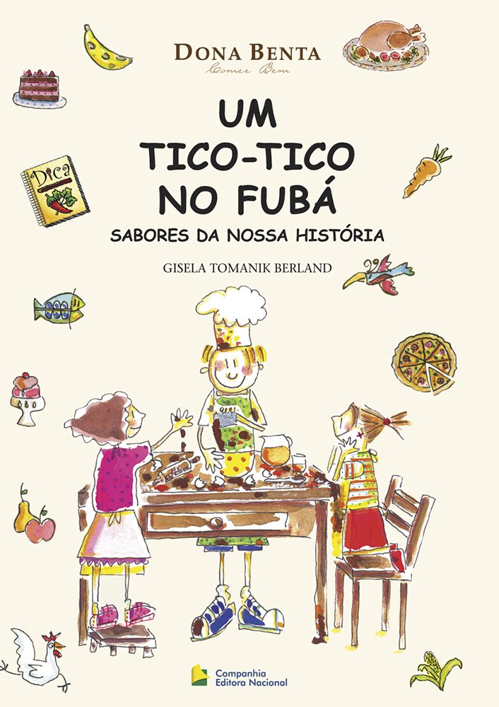 Um Tico-Tico No Fubá - Sabores Da Nossa História (Em Portuguese do Brasil) Books