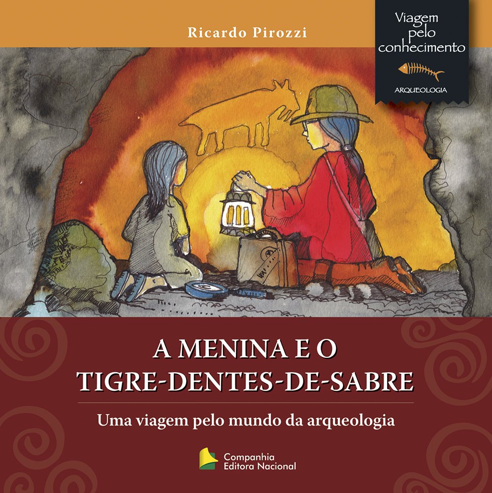 A Menina E O Tigre-Dentes-De-Sabre. Viagem Pelo Conhecimento. Arqueologia (Em Portuguese do Brasil) book