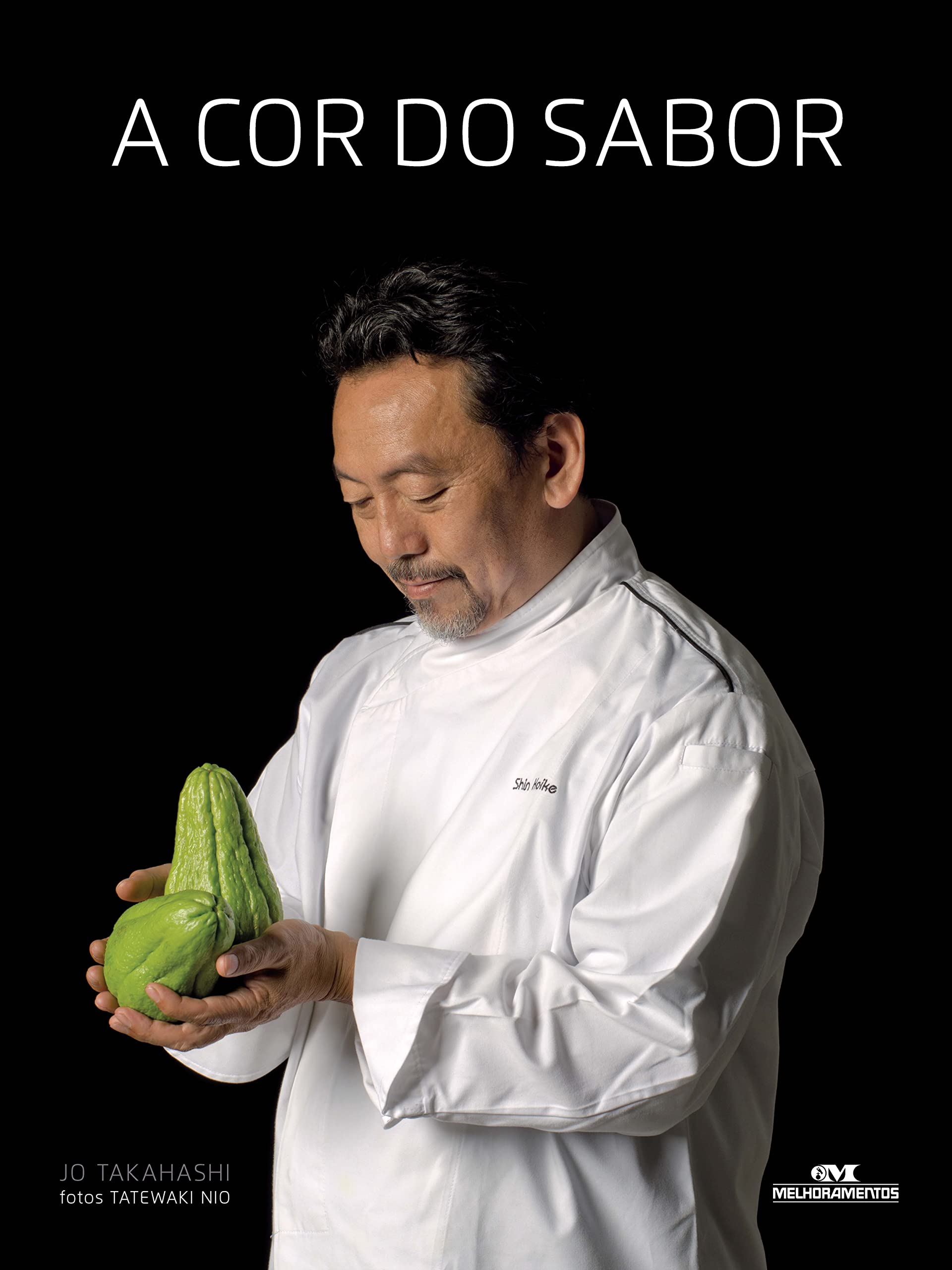 A Cor Do Sabor. A Culinária Afetiva De Shin Koike (Em Portuguese do Brasil) book