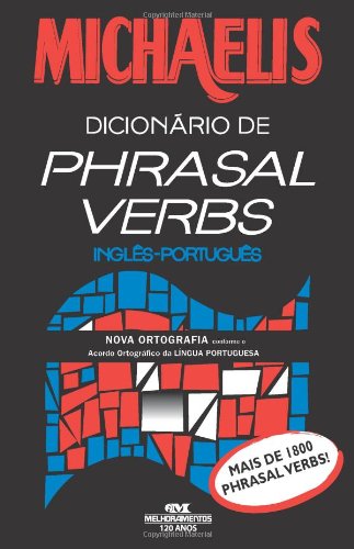 Michaelis. Dicionário De Phrasal Verbs Inglês-Português (Em Portuguese do Brasil) Books