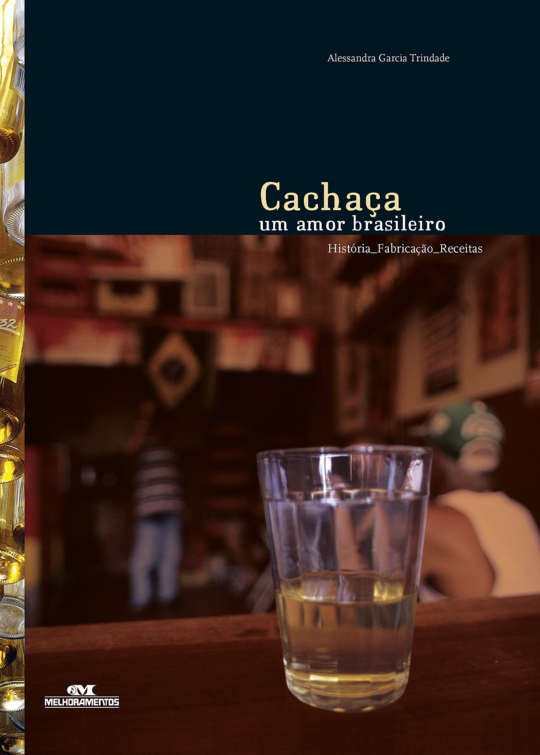 Cachaça. Um Amor Brasileiro. História, Fabricação, Receitas (Em Portuguese do Brasil) Books