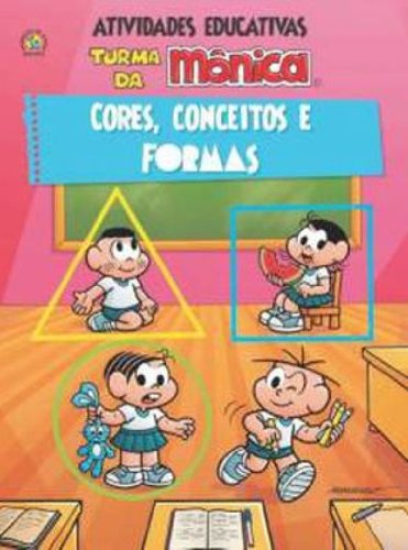Cores Conceitos E Formas. Atividades Educativas - Serie Turma Da Monica (Em Portuguese do Brasil) book