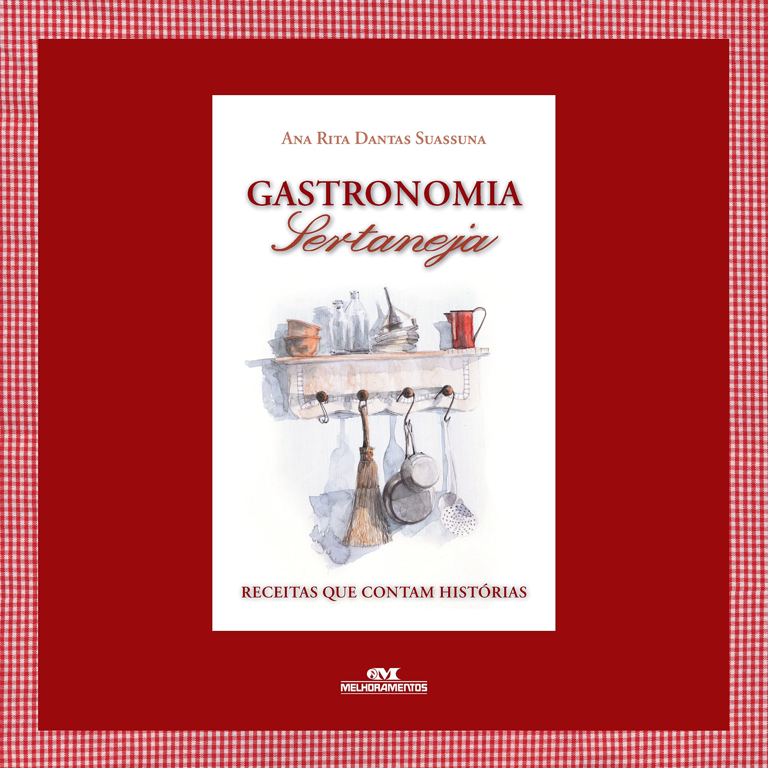 Gastronomia Sertaneja. Receitas Que Contam Histórias (Em Portuguese do Brasil) Books