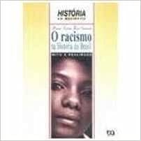 O racismo na história do Brasil: Mito e realidade (História em movimento) (Portuguese Edition) Books