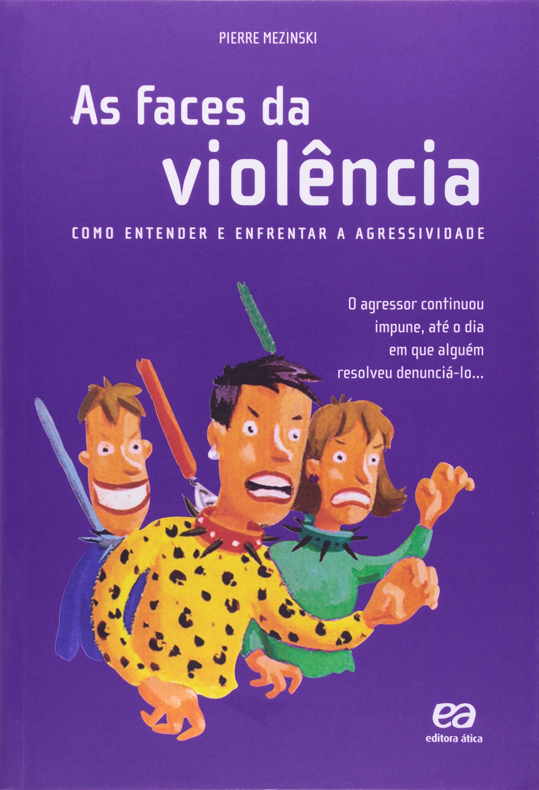 A Faces Da Violencias. Como Entender E Enfrentar A Agressividade - Coleção Universo Jovem (Em Portuguese do Brasil) Books
