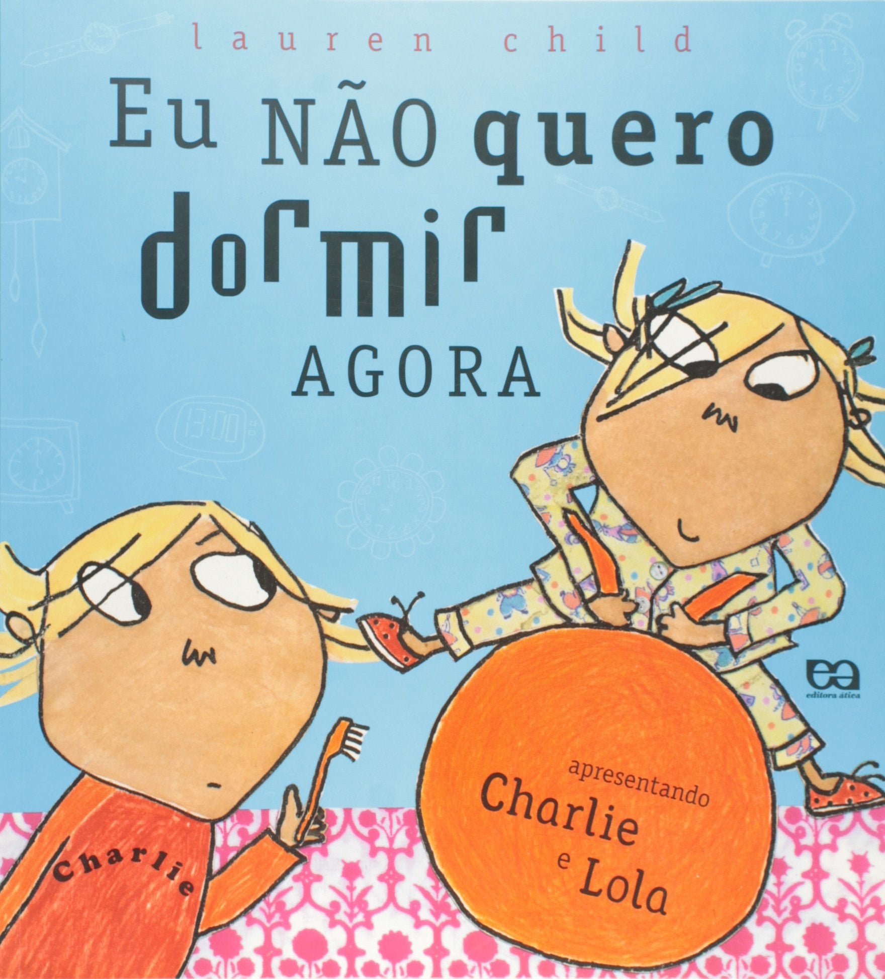 Eu Não Quero Dormir Agora - Coleção Charlie E Lola (Em Portuguese do Brasil) book