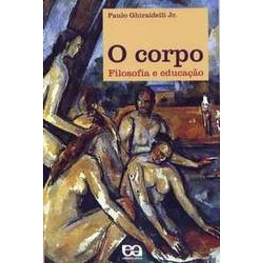 O Corpo. Filosofia E Educaçao (Em Portuguese do Brasil) Books