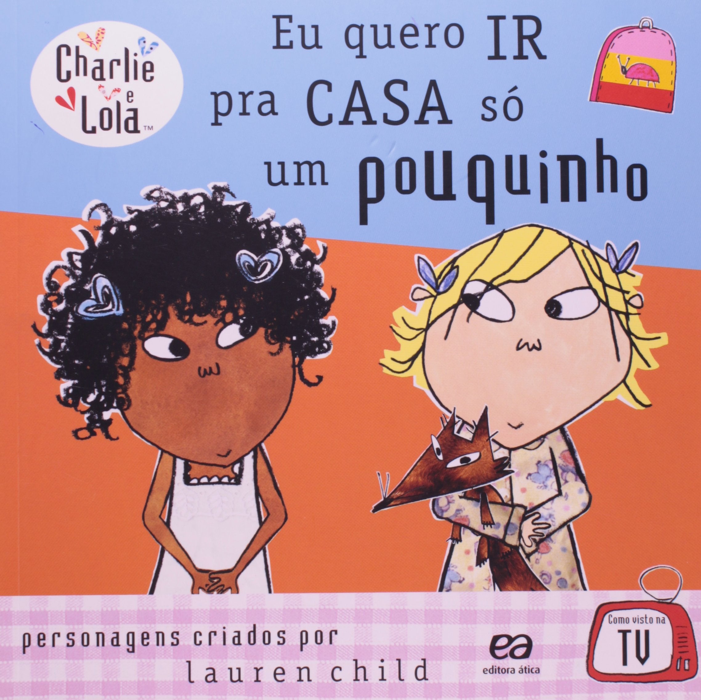 Charlie e Lola. Eu Quero Ir pra Casa Só Um Pouquinho (Em Portuguese do Brasil) book
