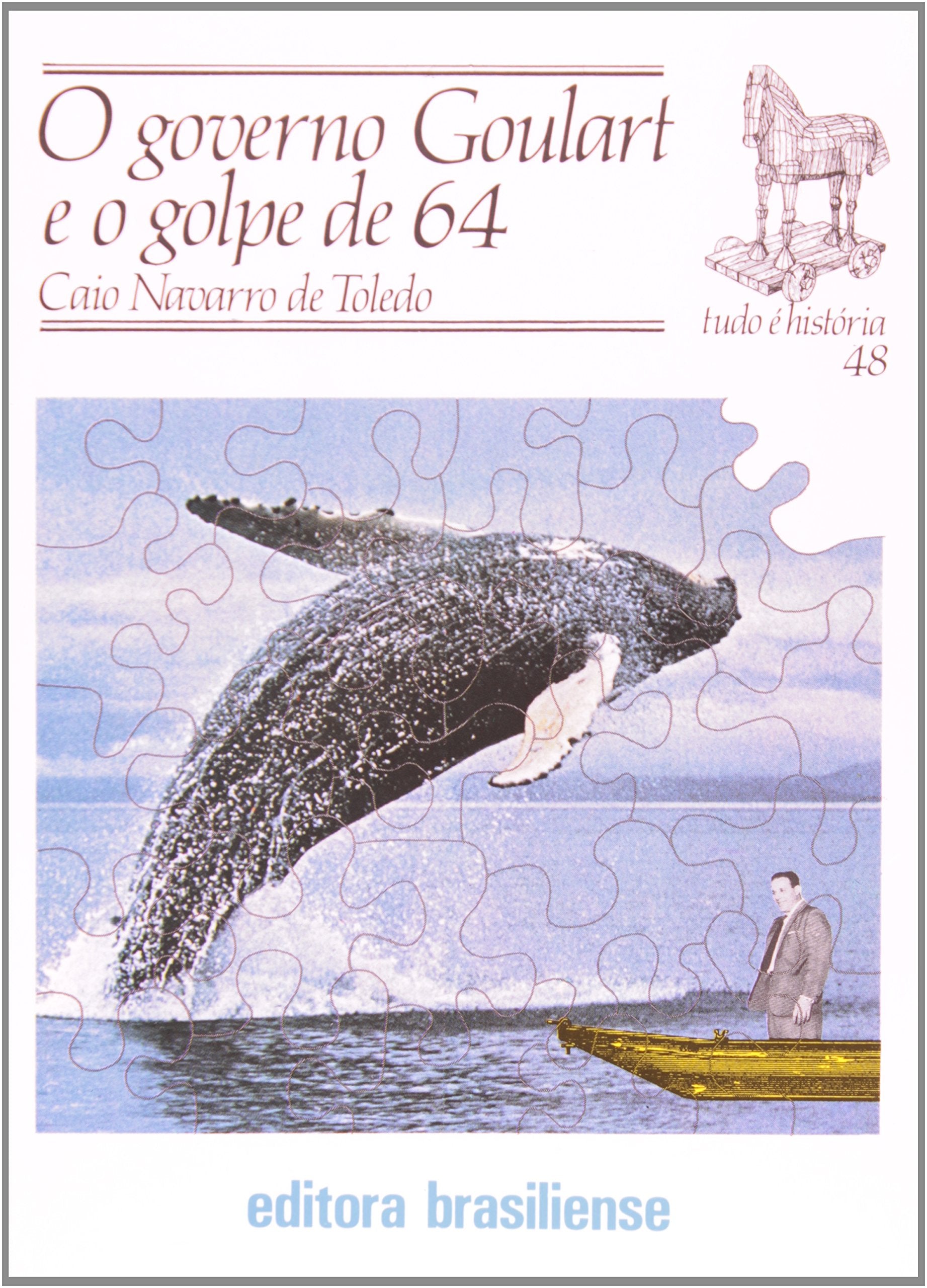 O Governo Goulart E O Golpe De 64 (Em Portuguese do Brasil) Books